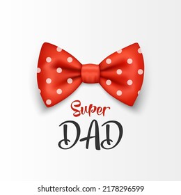 Super Dad. Vector Banner for Father's Day. 3d Realistic Silk Red Polka Dot Bow Tie. Glossy Bowtie, Gentleman Tie. Father's Day Holiday. Design Template for Greeting Card, Invitation, Poster, Print