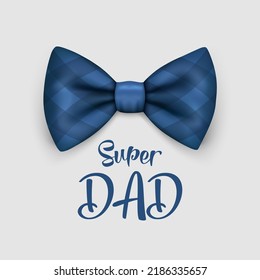 Super Dad. Vector Banner for Father's Day. 3d Realistic Silk Blue Checkered Bow Tie. Glossy Bowtie, Tie Gentleman. Father s Day Holiday Concept. Design Template for Greeting Card, Invitation, Poster