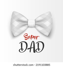 Super Dad. Vector Banner for Father's Day. 3d Realistic Silk White Checkered Bow Tie. Glossy Bowtie, Tie Gentleman. Father's Day Holiday Concept. Design Template for Greeting Card, Invitation