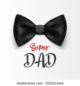 Super Dad. Vector Banner for Father's Day. 3d Realistic Silk Black Checkered Bow Tie. Glossy Bowtie, Tie Gentleman. Father's Day Holiday Concept. Design Template for Greeting Card, Invitation
