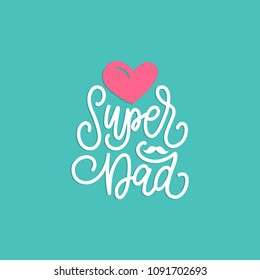 Super Dad, vector calligraphic inscription for greeting card, festive poster etc. Happy Fathers Day hand lettering on decorative heart background.
