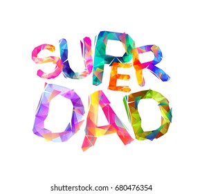 Super dad. Vector triangular colorful letters on white background