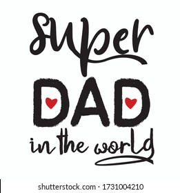 super dad in the world vector typography. Vintage lettering for greeting cards, banners, t-shirt design.