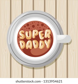Super daddy card with coffee cup topview over wooden background cartoons digital vector illustration image