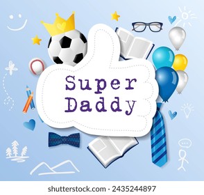 Super Daddy cute postcard. Happy birthday Dad greetings, Father's Day graphic concept. Handdrawing style background, hobby 3D objects. Paper hand with thumb up. Gift card design. Isolated elements.