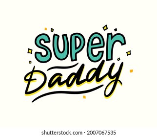 Super Daddy dibujó una cita para la tarjeta de saludo del Día del Padre. Tipografía escrita a mano, Emblema, Etiqueta o Icono para pancarta de vacaciones, Diseño de camisetas, Elemento para impresión o felicitación. Ilustración vectorial