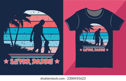 Super Daddy T-shirt, Dad Lover T-shirt Design, Retro Vintage Father's Day Design