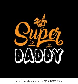 Super daddy typography lettering for t shirt ready for print