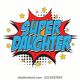 super daughter retro comic bubble cartoon text pop art background bright multicolor vintage poster vector illustration