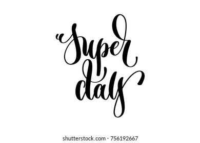 super day - hand lettering inscription, motivation and inspiration positive quote, calligraphy vector illustration