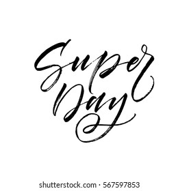 Super day postcard. Positive phrase. Ink illustration. Modern brush calligraphy. Isolated on white background.