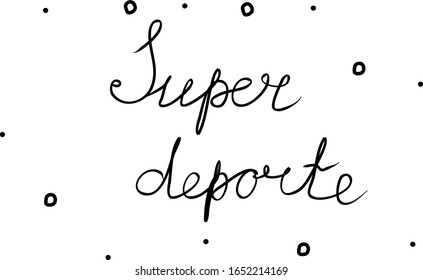 Super deporte phrase handwritten with a calligraphy brush. Super sport in spanish. Modern brush calligraphy. Isolated word black