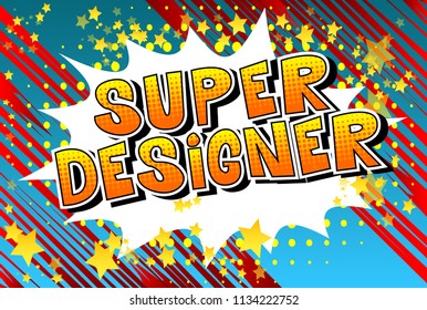 Super Designer - Comic book style word on abstract background.