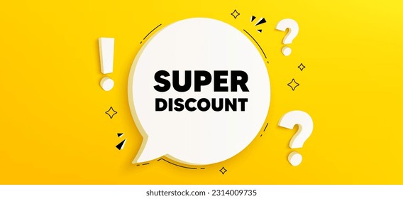 Super discount tag. Chat speech bubble banner with questions. Sale sign. Advertising Discounts symbol. Super discount speech bubble message. Quiz chat box. Vector