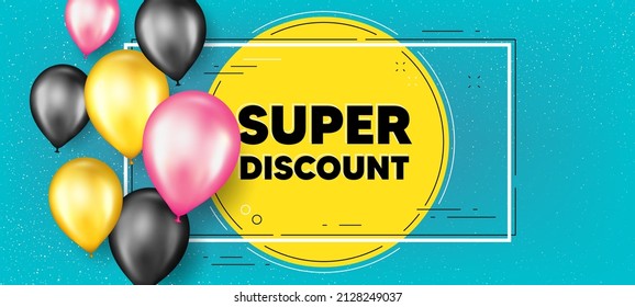 Super discount text. Balloons frame promotion banner. Sale sign. Advertising Discounts symbol. Super discount text frame background. Party balloons banner. Vector
