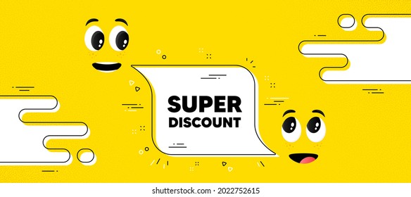 Super discount text. Cartoon face chat bubble background. Sale sign. Advertising Discounts symbol. Super discount chat message. Character smile face. Vector