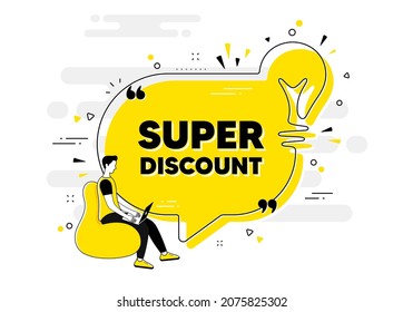 Super discount text. Idea chat bubble banner with person. Sale sign. Advertising Discounts symbol. Super discount chat message lightbulb. Idea light bulb people background. Vector