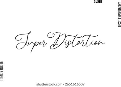 Super Distortion Cursive Stylish Typography Text Trendy Quote For T-Shirt Designs