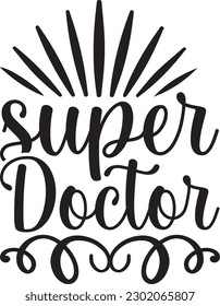 super doctor,Doctor's Day,#1 doctor,Doctor Svg,silhouette,Vector,Nurse SVG,Essential Worker,Hospital,Heart Stethoscope SVG,dentist svg,monogram svg,medical,Eps,uniform svg,Doctor Jacket svg,Doctor mug svg