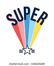 Super dude slogan vector  illustration.