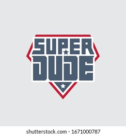 Super Dude - t-shirt print. For father's day. Patch with original lettering and star.