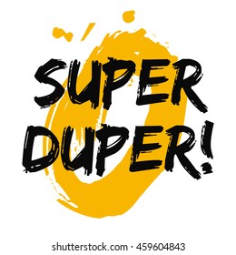 Super Duper!  (Brush Lettering Vector Illustration Design Template)