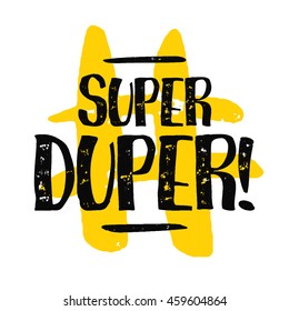 Super Duper!  (Brush Lettering Vector Illustration Design Template)