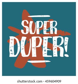 Super Duper!  (Brush Lettering Vector Illustration Design Template)