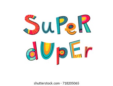 Super duper note and vector text, card or poster with lettering design, colorful abstract art, isolated on white lettering.