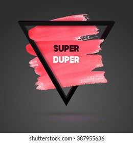 Super Duper. Triangle motivation square acrylic stroke poster. Typographical Background Illustration with Quote.  Text lettering of an inspirational saying. Poster Template, vector design.