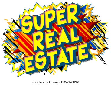 Super Estate - Vector illustrated comic book style phrase on abstract background.