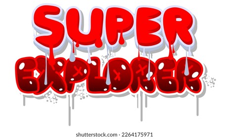 Super Explorer. Graffiti tag. Abstract modern street art decoration performed in urban painting style.