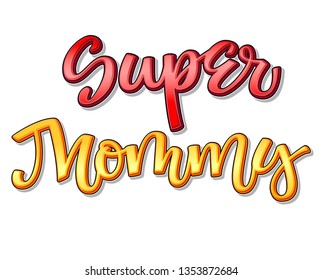 Super family text - Super Mommy- color cartoon hand writen calligraphy for print, card, t-shirt, stickers. Bright isolated super heroes phrase on white background.