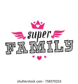 Super Family - vector poster or print for clothes. Modern fashion t-shirt design. Super Family - lettering with crown and hearts