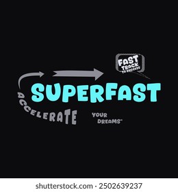 super fast accelerate your dreams typography slogan for t shirt printing, tee graphic design.