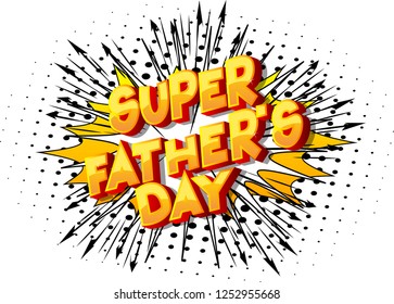 Super Father's Day - Vector illustrated comic book style phrase on abstract background.