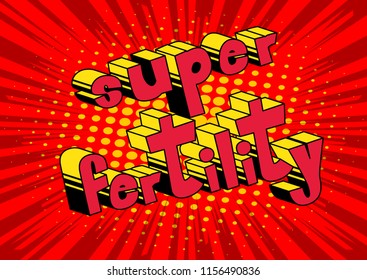 Super Fertility - Vector illustrated comic book style phrase.