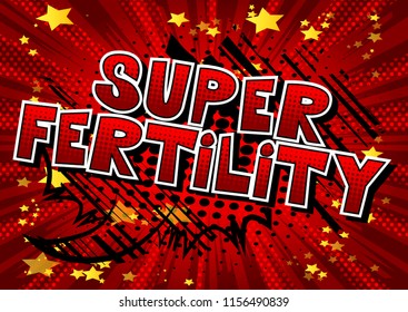 Super Fertility - Vector illustrated comic book style phrase.