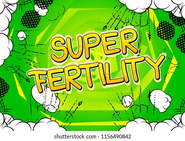Super Fertility - Vector illustrated comic book style phrase.