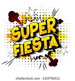 Super Fiesta - Vector illustrated comic book style phrase on abstract background.