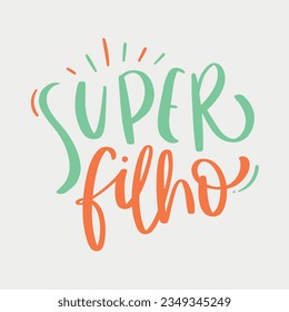 Super filho. Super son in brazilian portuguese. Modern hand Lettering. vector.