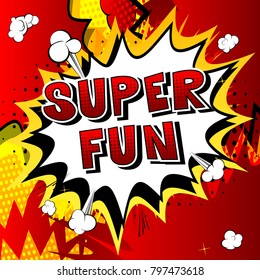Super Fun - Comic book style word on abstract background.
