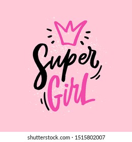 Super girl hand drawn lettering slogan for print, card. Modern kids illustration for girls clothes, notepads.
