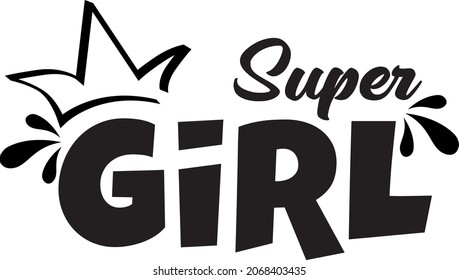 Super girl - hand drawn lettering. For card, mug, poster, label, sticker etc. T-shirt design. Vector illustration. Isolated on white background.