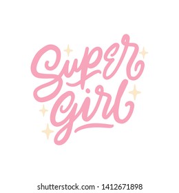 Super Girl. Hand lettering inspirational and motivational quote. Positive thinking saying poster for woman. Vector typography illustration