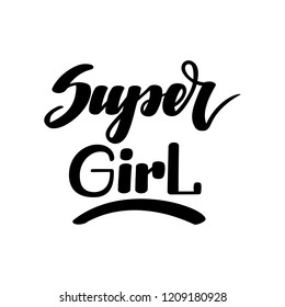 Super girl. Handwritten lettering isolated on white background. Vector illustration for posters, cards, print on t-shirts and much more.
