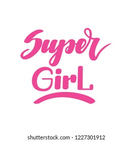 Super girl. Handwritten lettering isolated on white background. Vector illustration for posters, cards, print on t-shirts and much more.