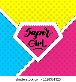 Super girl. Handwritten lettering on colorful background with halftone texture. Vector illustration for posters, cards and much more.