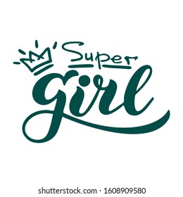 Super Girl - handwritten vector lettering. Super Girl vector printing design for your products: greeting cards and posters, t-shirts, bags, notebooks, etc. Vector illustration isolated on white EPS10