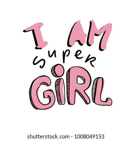 I am a super girl. Inspirational and motivation quote for fitness, gym. Modern calligraphic style. Hand lettering and custom typography for t-shirts, bags, for posters